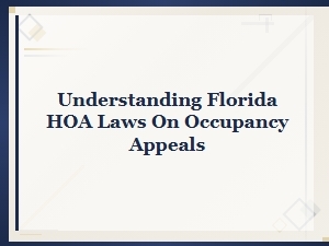 Understanding Florida Hoa Laws on Occupancy Appeals and Filing Process