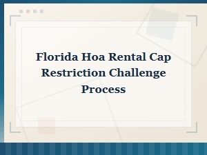 Challenging Florida Hoa Rental Cap Restrictions
