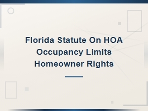 Florida Homeowner Rights on Hoa Occupancy Limits