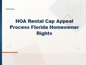 Florida Homeowner Rights: Appealing Hoa Rental Caps